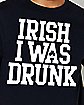 Irish I Was Drunk T Shirt