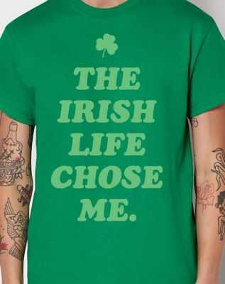 Irish Life Chose Me T Shirt