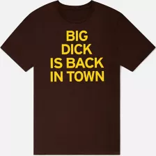 Brown Big Dick Is Back In Town T Shirt - Danny Duncan at Spencer's