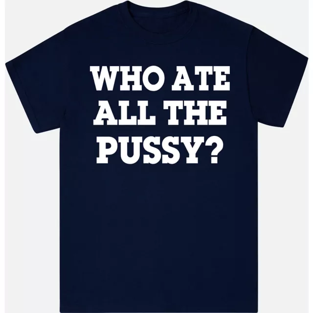 Navy Blue Who Ate All The Pussy T Shirt - Danny Duncan at Spencer's