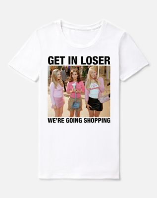 Get In Loser We’re Going Shopping T Shirt – Mean Girls