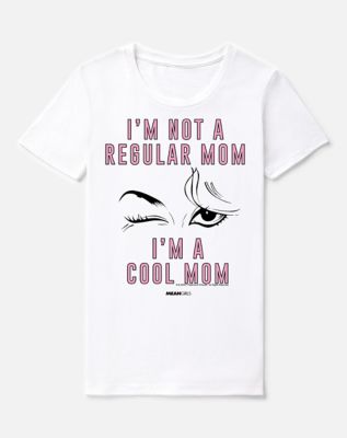 I’m a Cool Mom T Shirt – Mean Girls