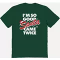 Green Santa Came Twice T Shirt - Danny Duncan at Spencer's