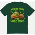 Rub Me Nuts for Good Luck T Shirt at Spencer's