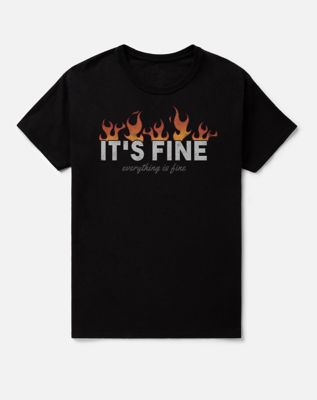 It's Fine Fire T Shirt