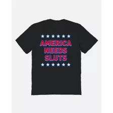 America Needs Sluts T Shirt at Spencer's