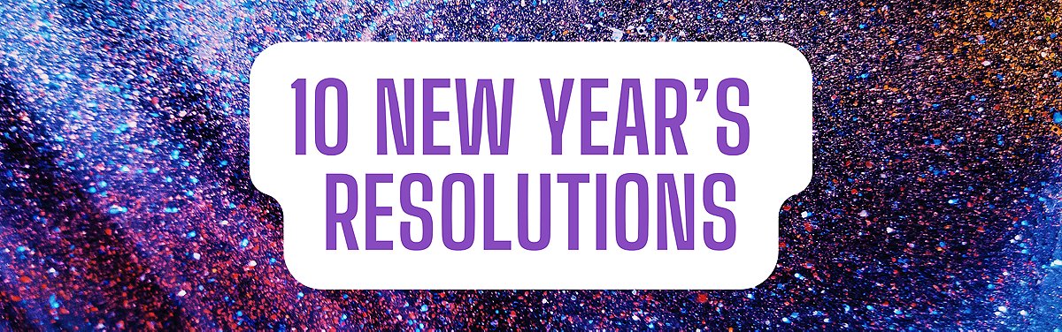 10 2022 New Year’s Resolutions You Can Actually Stick To