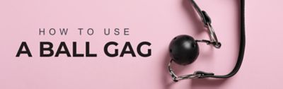 How to Use a Ball Gag