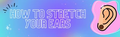 How To Stretch Your Ears