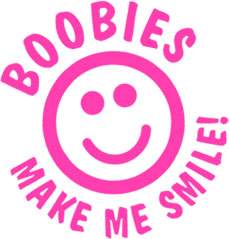 Boobies Make Me Smile