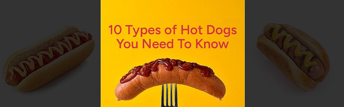 types of hot dogs you need to know